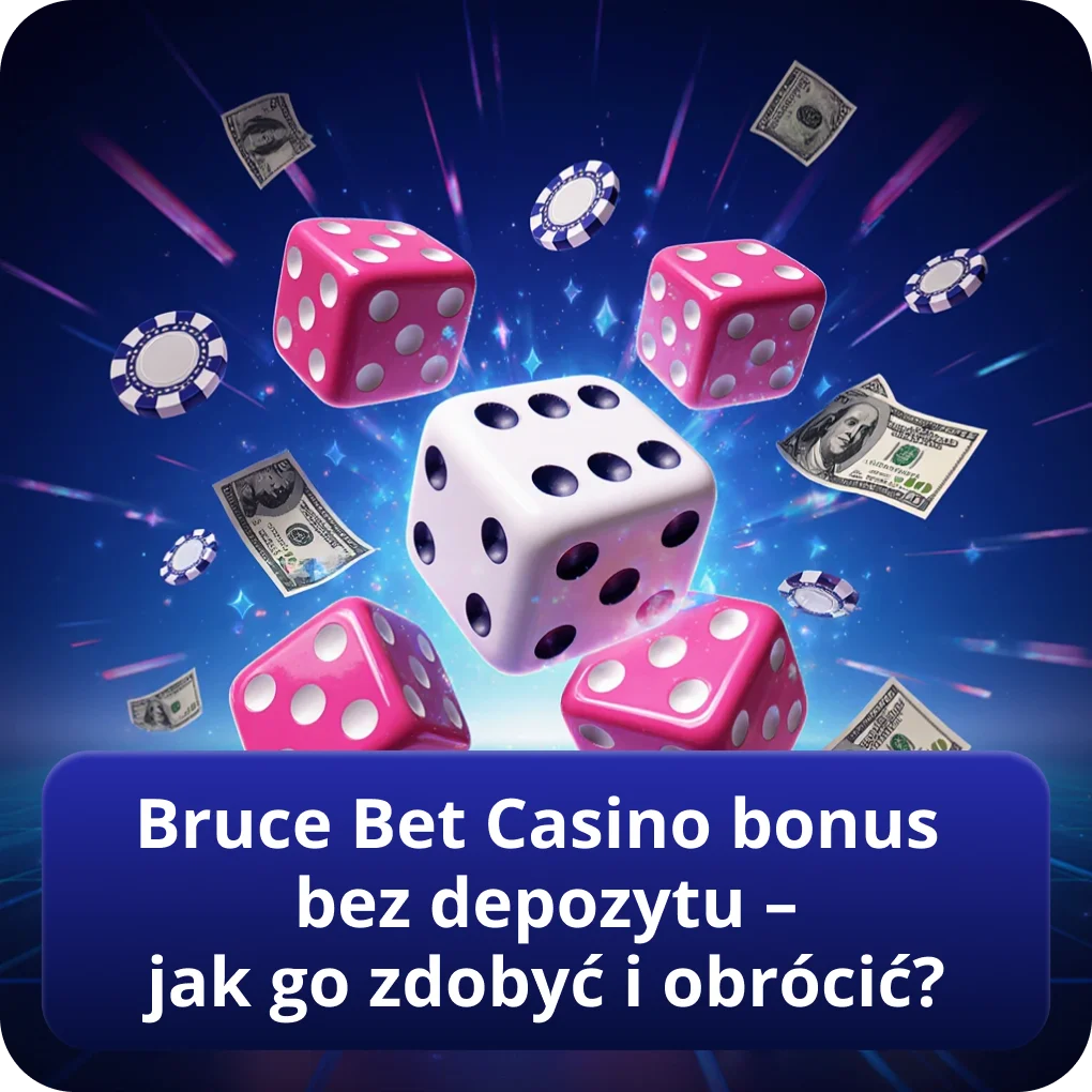 Bruce Bet Casino bonus bez depozytu — jak go zdobyć i obrócić
