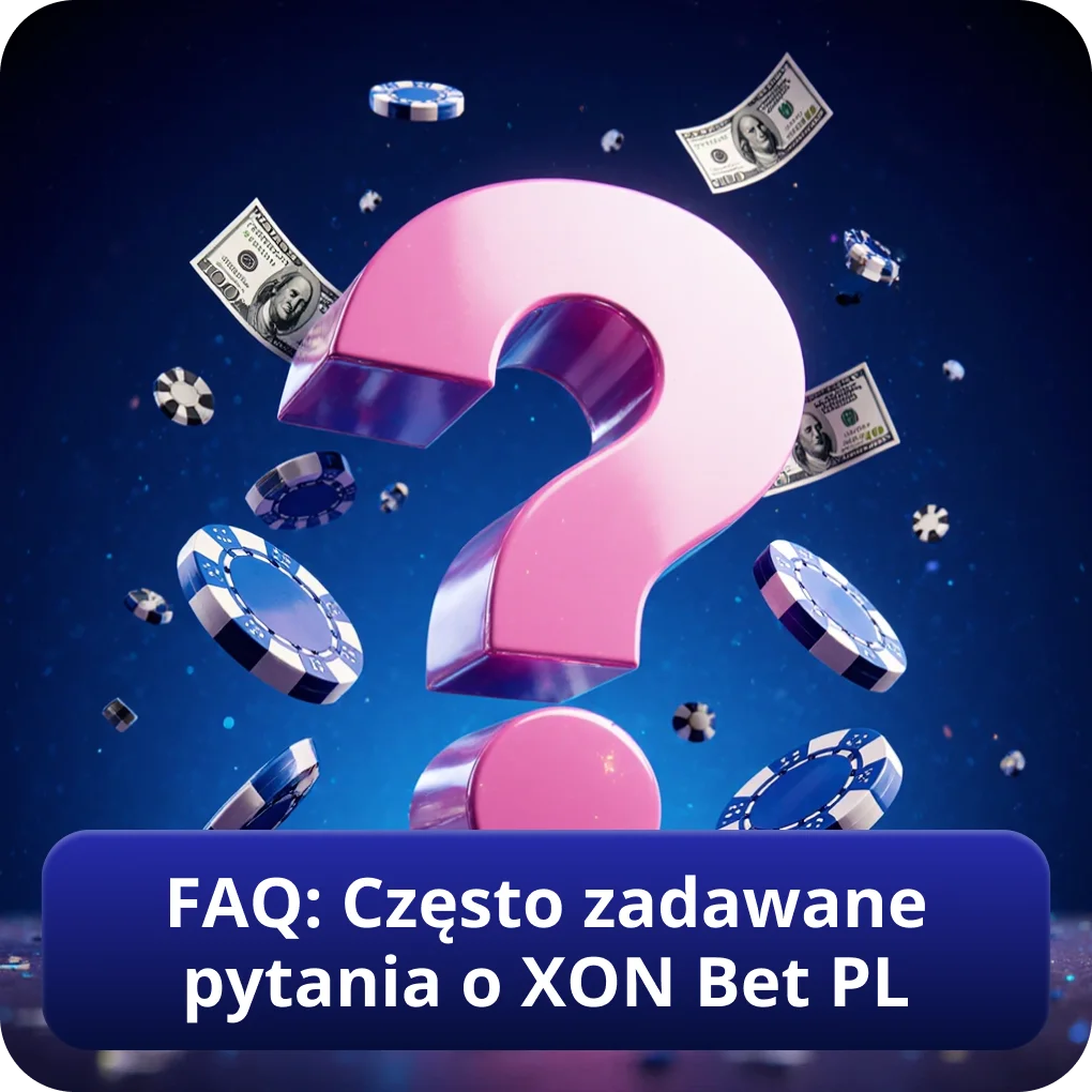 FAQ XON Bet Casino — często zadawane pytania o XON Bet PL
